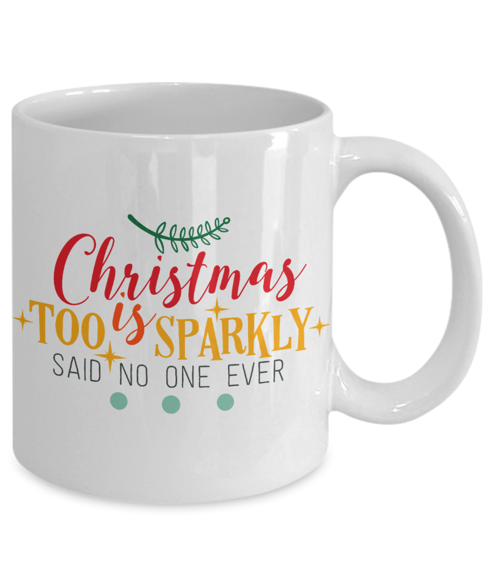 Nightnare before christmas mug - Christmas is Too Sparkly - Funny Christmas Gift Mugs, Christmas Gifts for family Ceramic Cup White, Funny Mugs Gift Ideas 11 Oz
