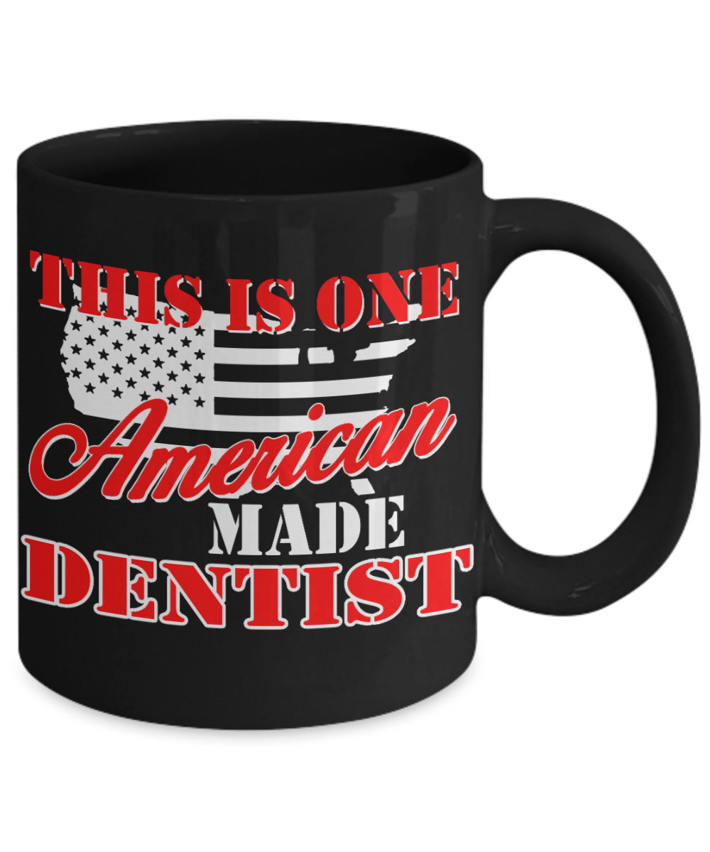 Dentist Gift Coffee Mug, This Is One American Made Dentist -Black Porcelain Coffee Mug 11 oz For Dentist, Doctor, Dental Student, Medical, Graduate