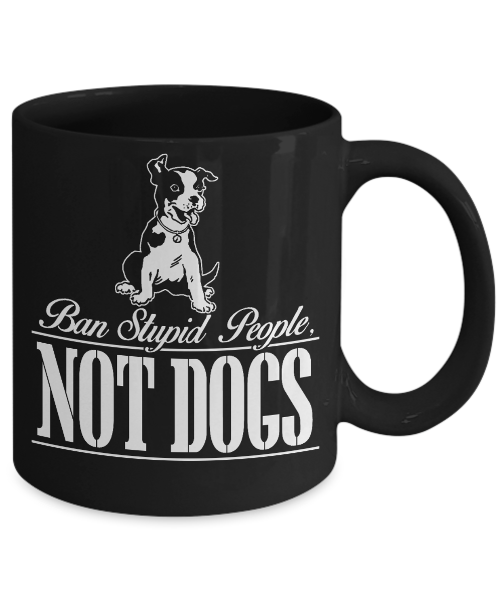 Personalized Dog Lover Gift Coffee mug,Ban Stupid People Not Dogs-Black Porcelain Coffee Mug 11 oz