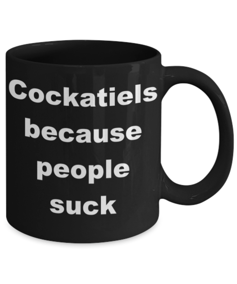 Cockatiels because people suck - Black Porcelain Coffee 11 oz