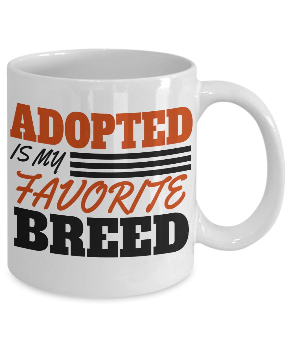 Dog Lover Coffee Mug, Adopted Is My Favorite Breed - White Porcelain Coffee Mug 11 Oz For Dog Lover, Dad, Mom
