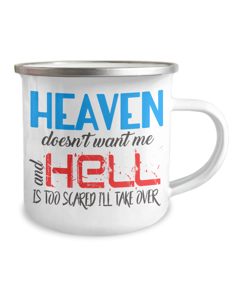 Heaven Doesn't Want Me And Hell Is Too Scared I'll Take Over-12 Oz Stainless Steel Enamel Finish White Camper Coffee Mug