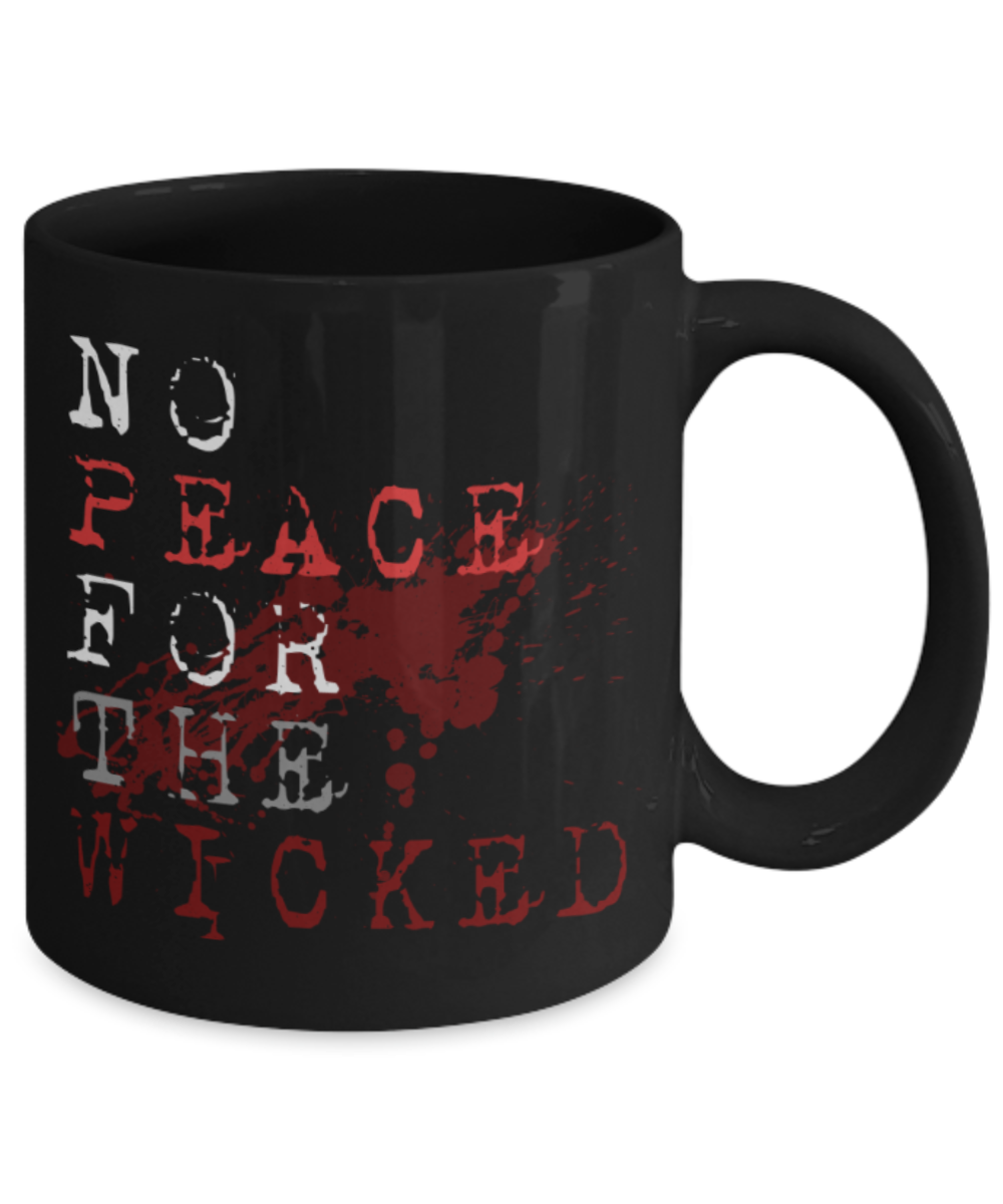 No peace for the wicked - Funny Black Porcelain Coffee 11 oz