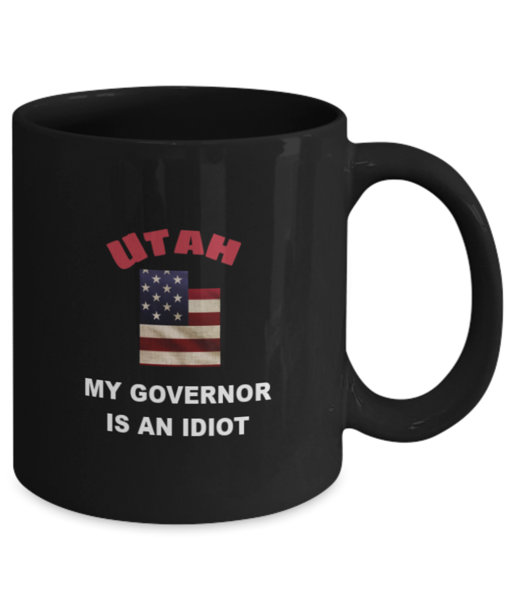 UTAH My GOVERNOR Is An IDIOT Funny Political Coffee Mug,My Governor is an Idiot,My Governor Is A Liar,Not My Governor Mug
