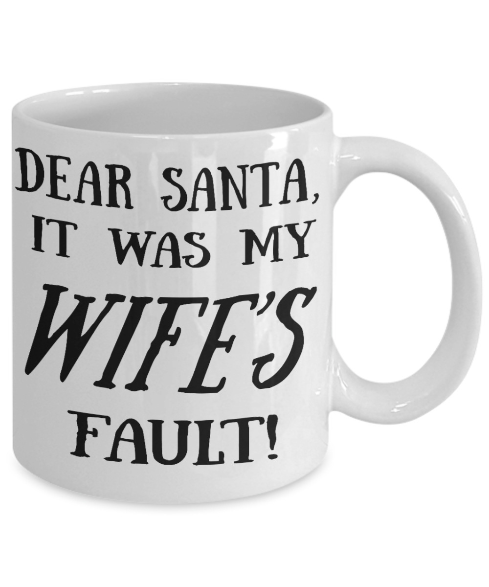 Nightmare before christmas mug, Dear Santa It was my Wife's fault - White Coffee Mug Tea Cup 11 oz Gift