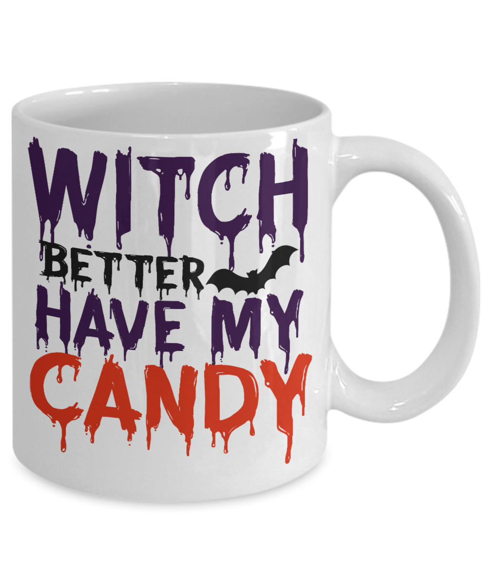 Halloween Coffee Mug, Witch Better Have My Candy - White Porcelain Coffee Mug 11 Oz For Halloween