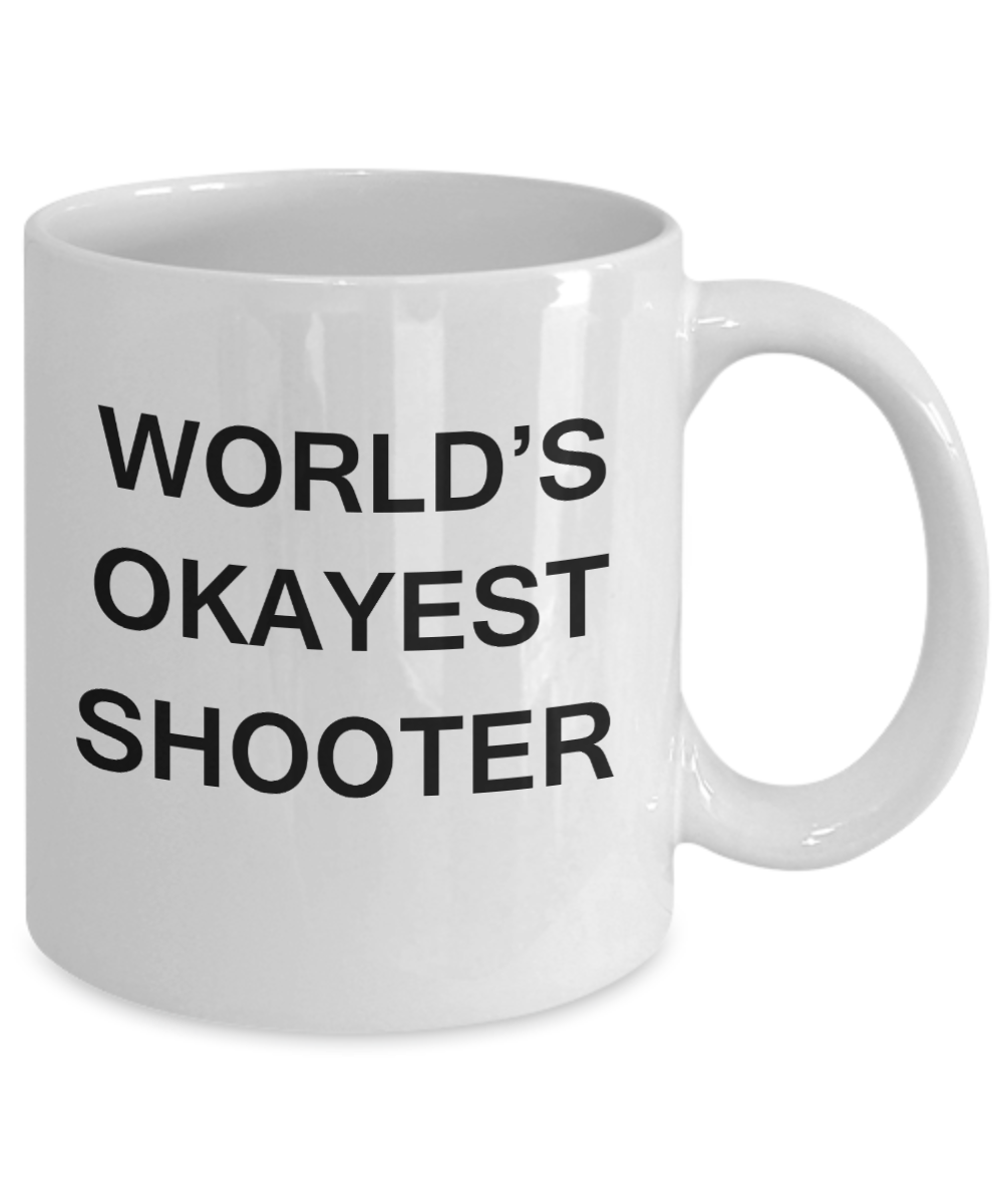 World's Okayest Shooter - White Porcelain Coffee Cup,Premium 11 oz Funny Mugs White coffee cup Gifts Ideas