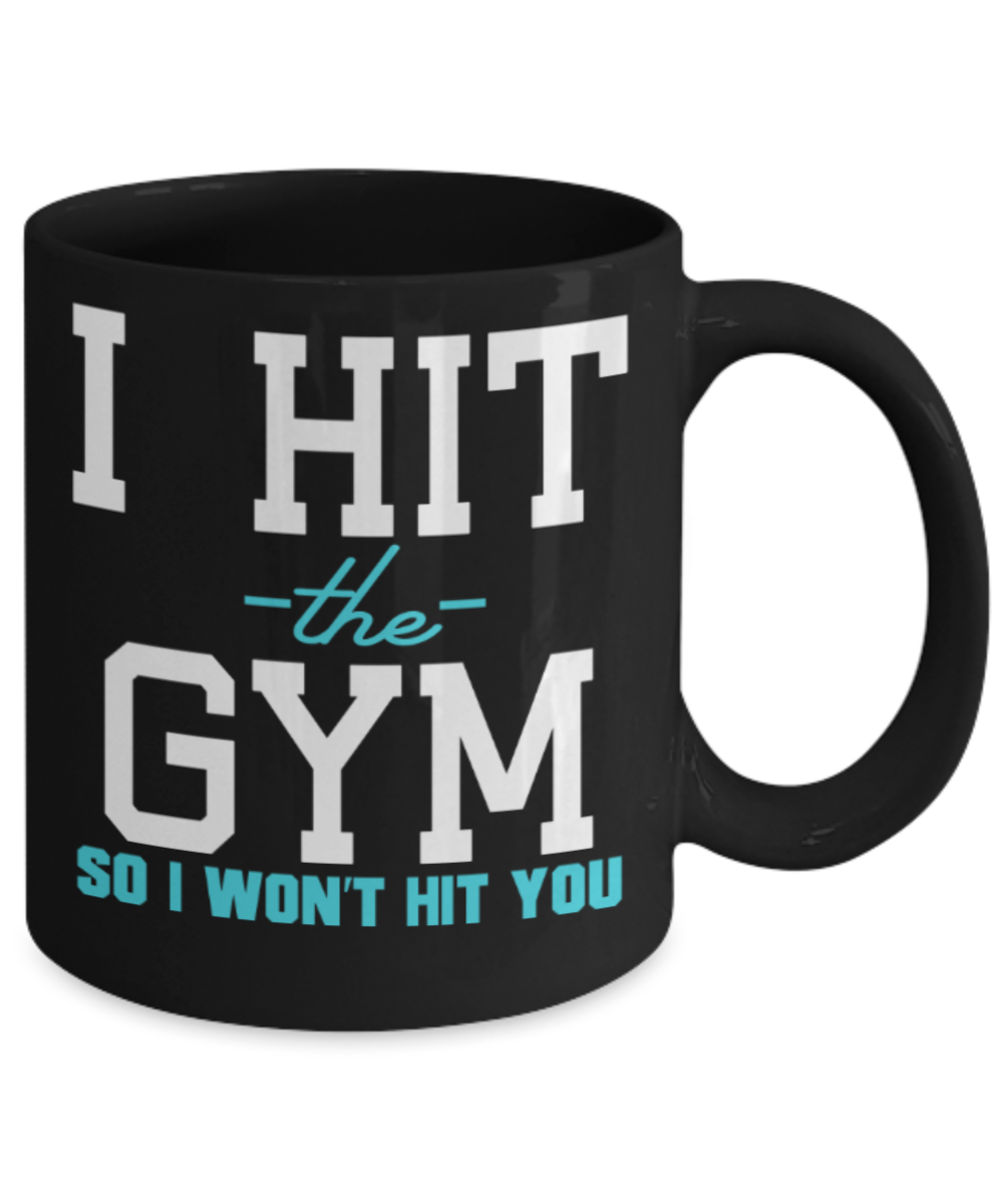 Gym lovers mugs, I hit the gym I won't hit you - Funny Black Porcelain Coffee 11 oz