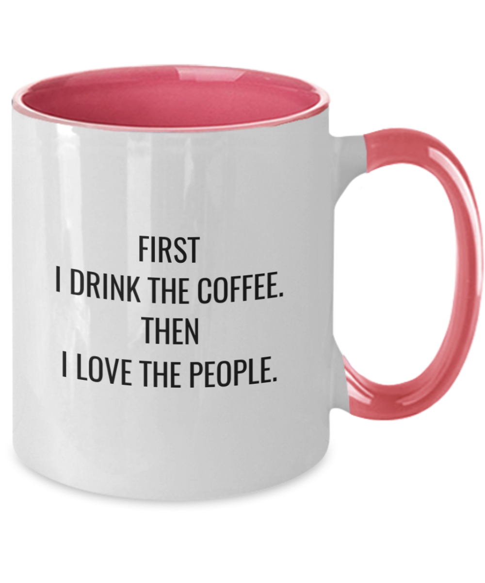 First I Drink the Coffee. Then I Love The People-Enneagram Gift,2 Tone Mug