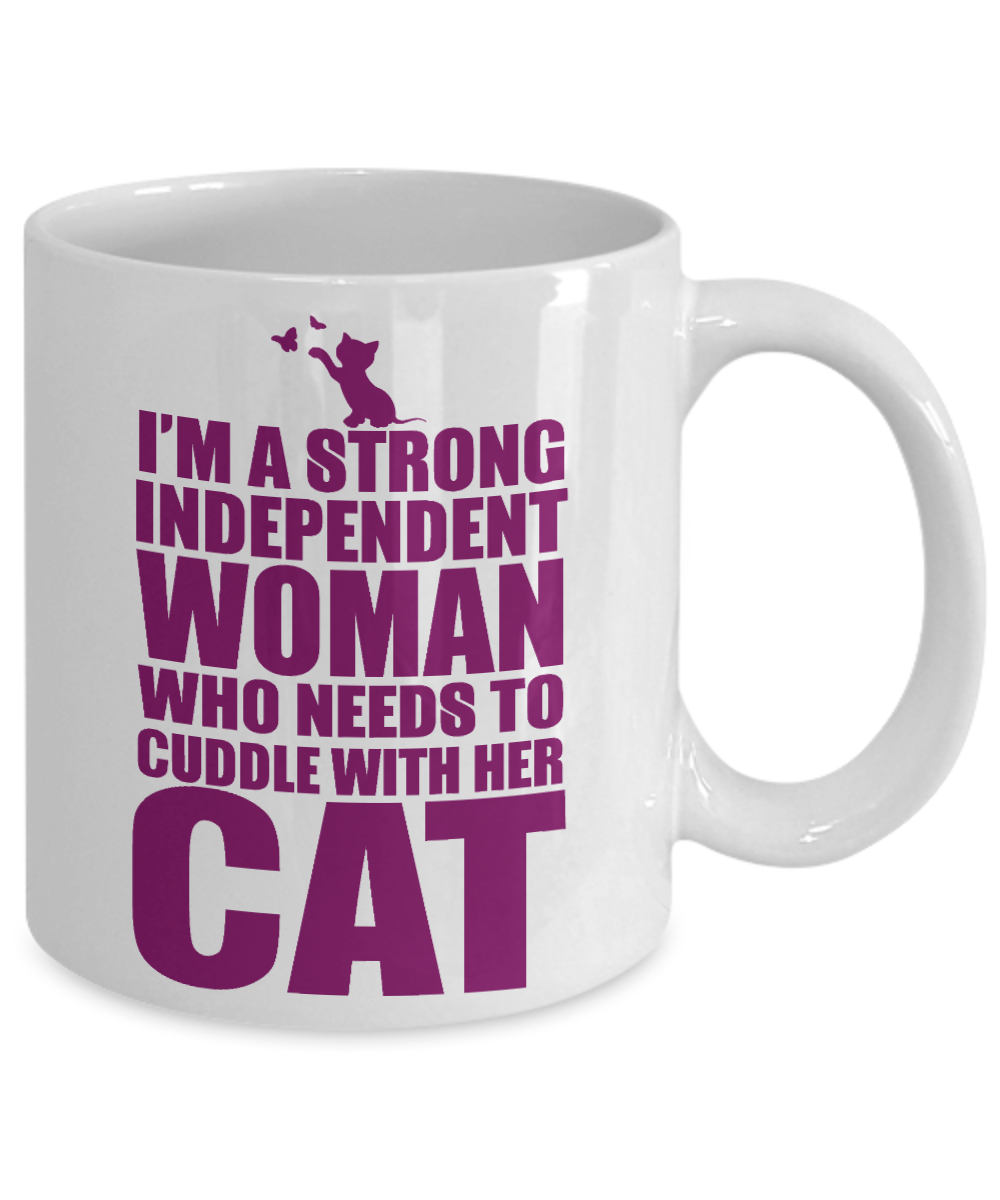 Cat Mom Coffee Mug,I'm A Strong Independent Woman Who Needs To Cuddle With Her Cat-White Porcelain Coffee Mug 11 oz