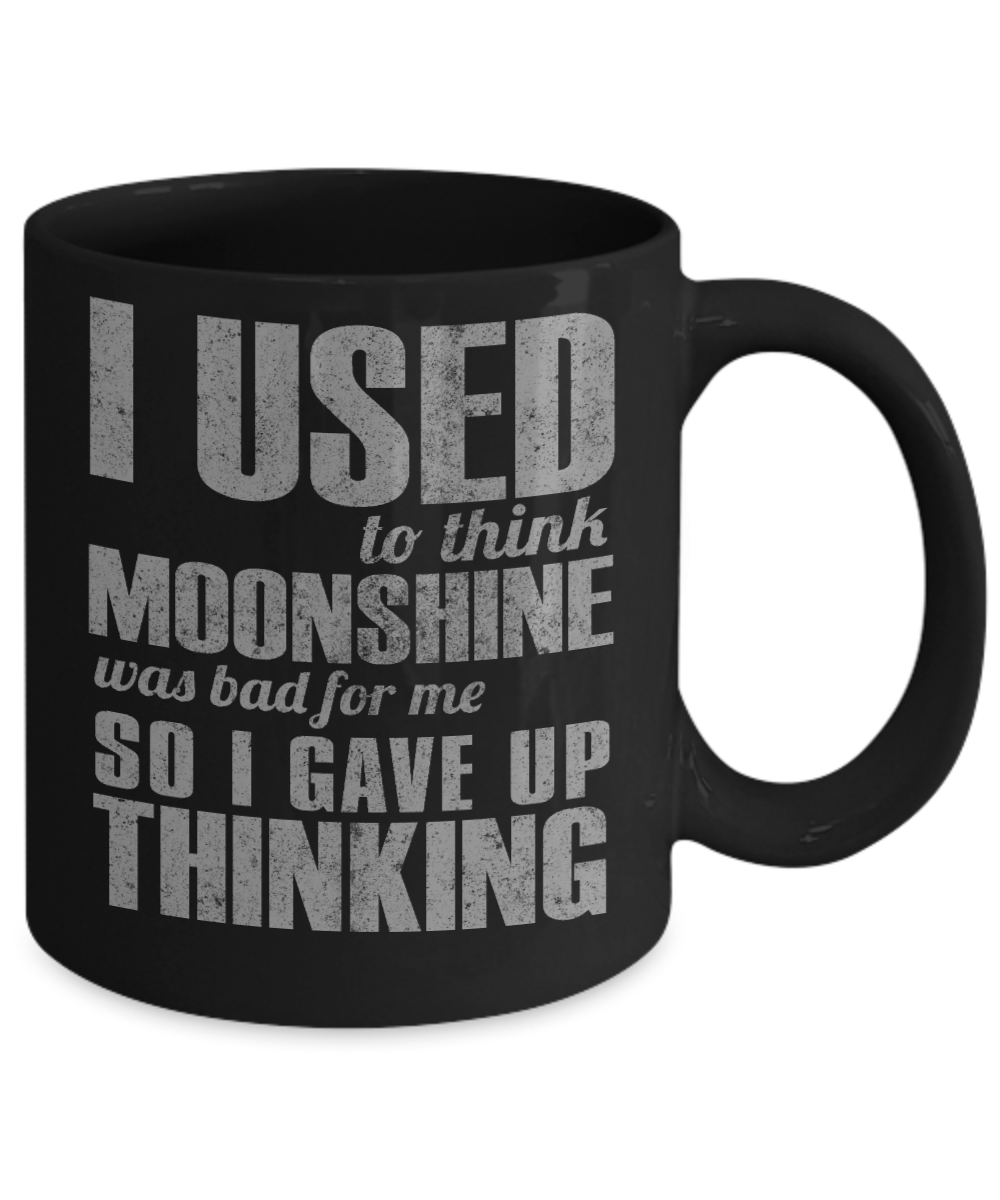 Might Be Coffee or Alcohol Coffee Mug, I Used To Think Moonshine Was Bad For Me So I Gave Up Thinking-Black Porcelain Coffee Mug 11 oz