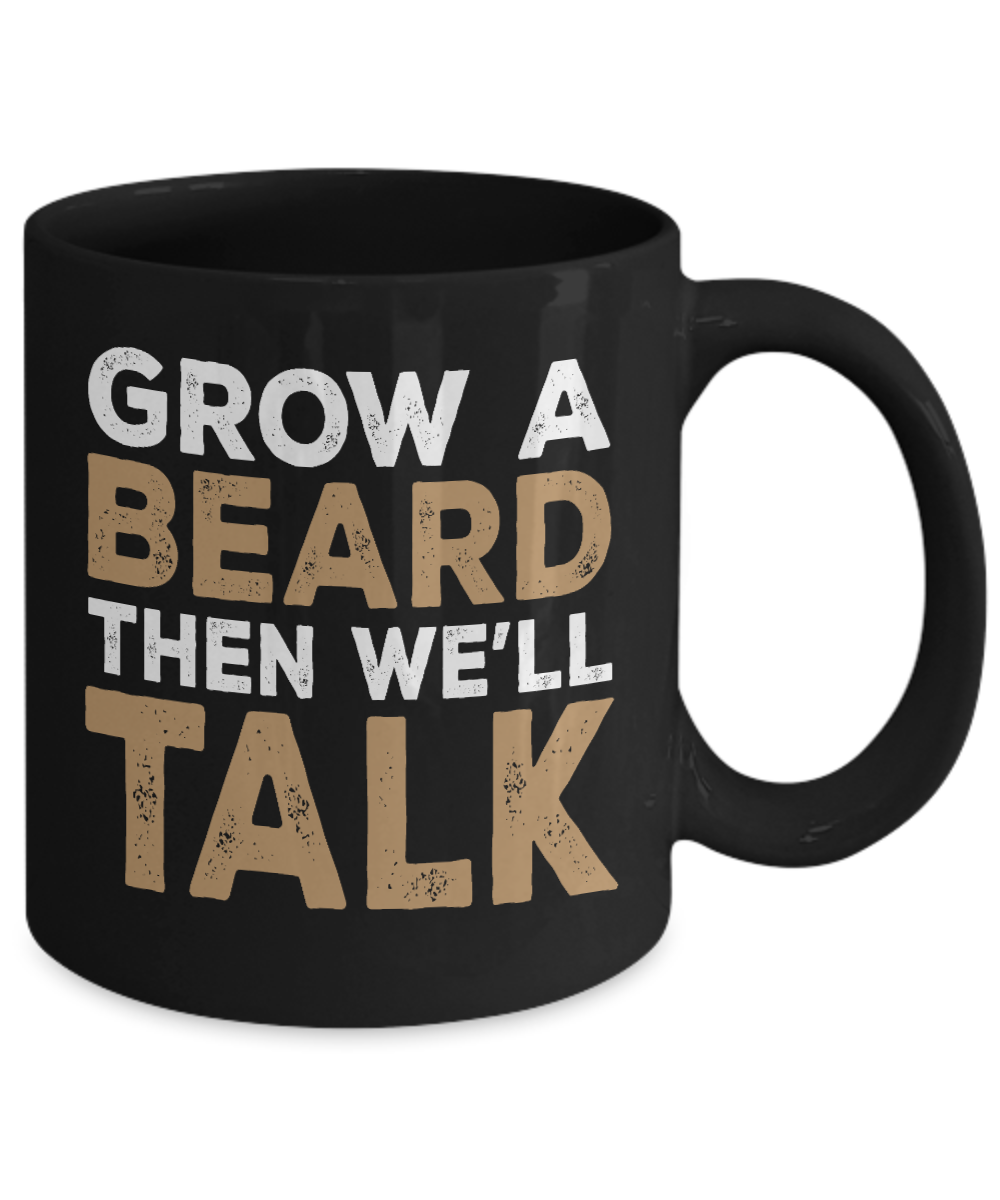 Beard Man Coffee Mug, Grow A Beard Then We'll Talk-Black Porcelain Coffee Mug 11 oz for Husband, Dad, Boyfriend