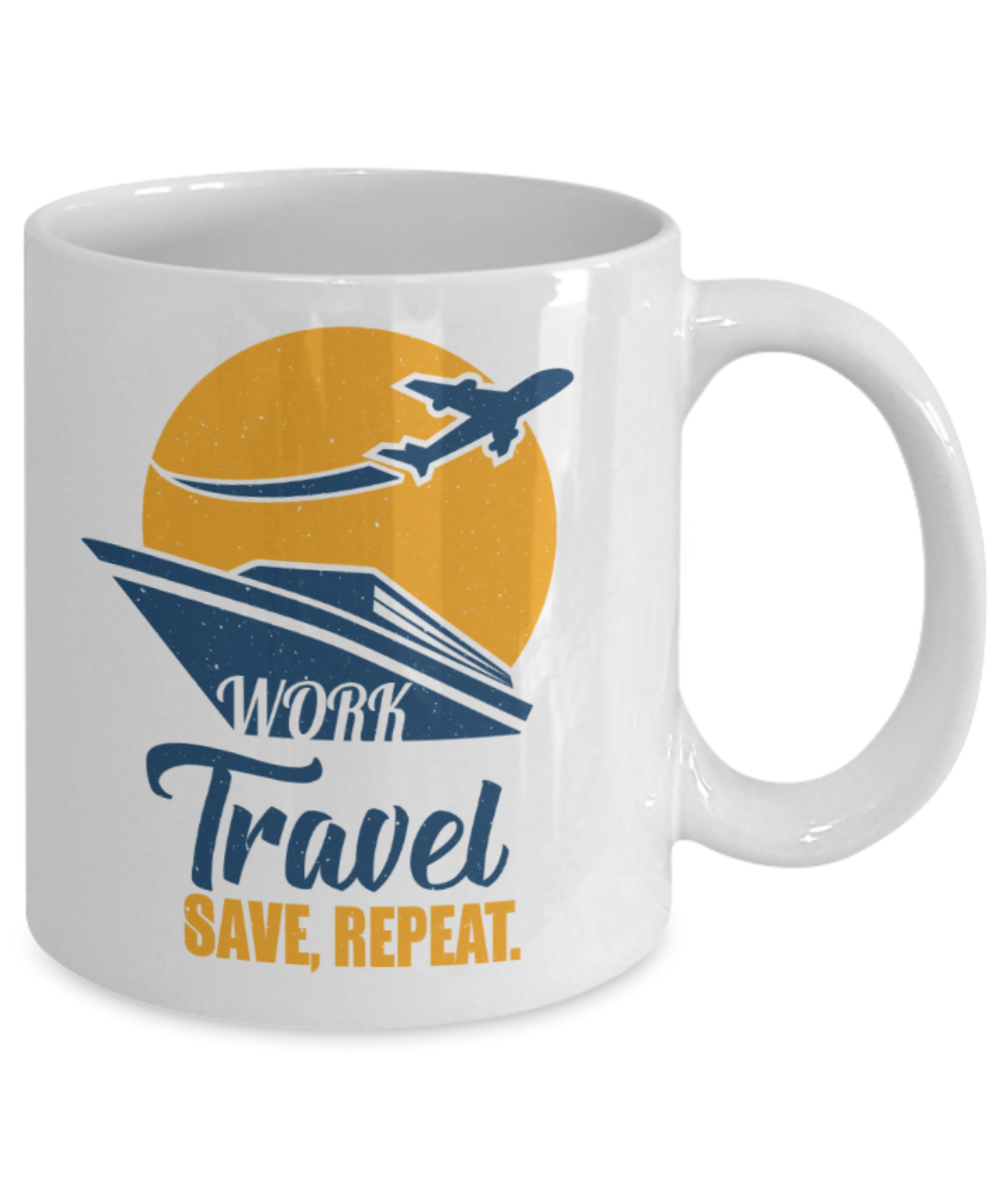 Travelling Lovers Mugs, Work travel save repeat - Funny White Porcelain Coffee 11 oz
