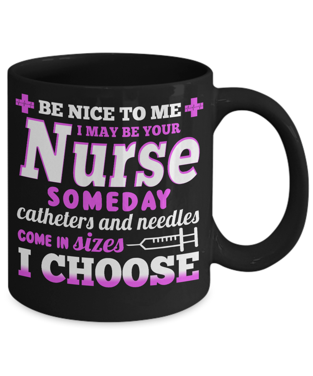 Nurse Appreciation Coffee Mug,I May Be Your Nurse Someday -Black Porcelain Coffee Mug 11 oz for Nurse,Nursing, Medical, Student,dad,mom