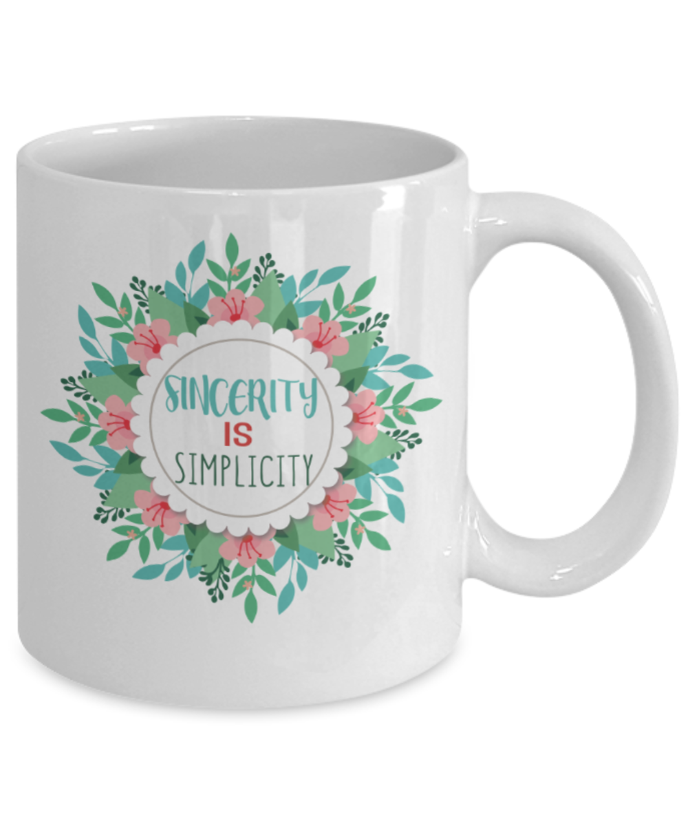 Sincerity is simplicity - Funny White Porcelain Coffee 11 oz