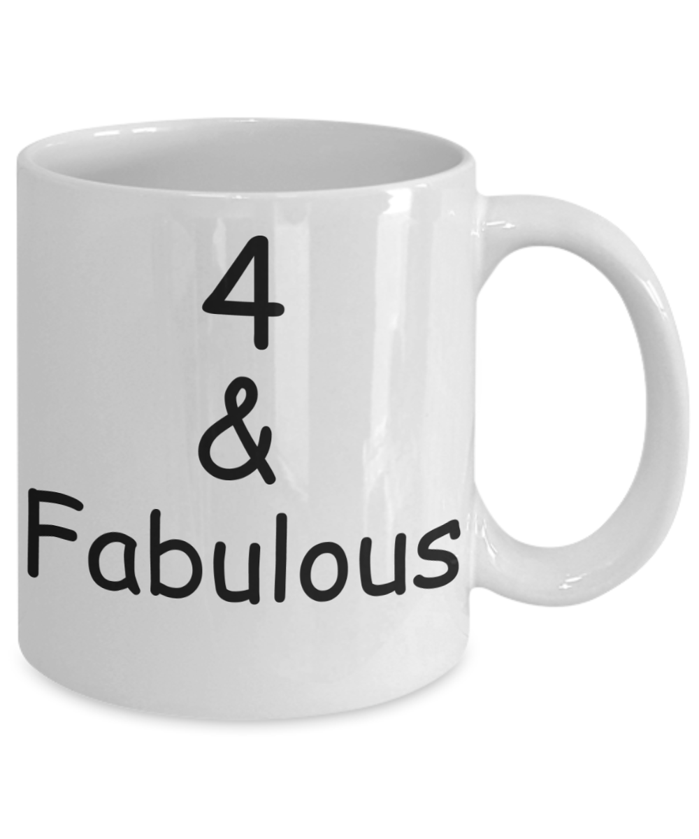 4th birthday Mugs for Women & Men - 4 And Fabulous - Funny White Porcelain Coffee 11 oz