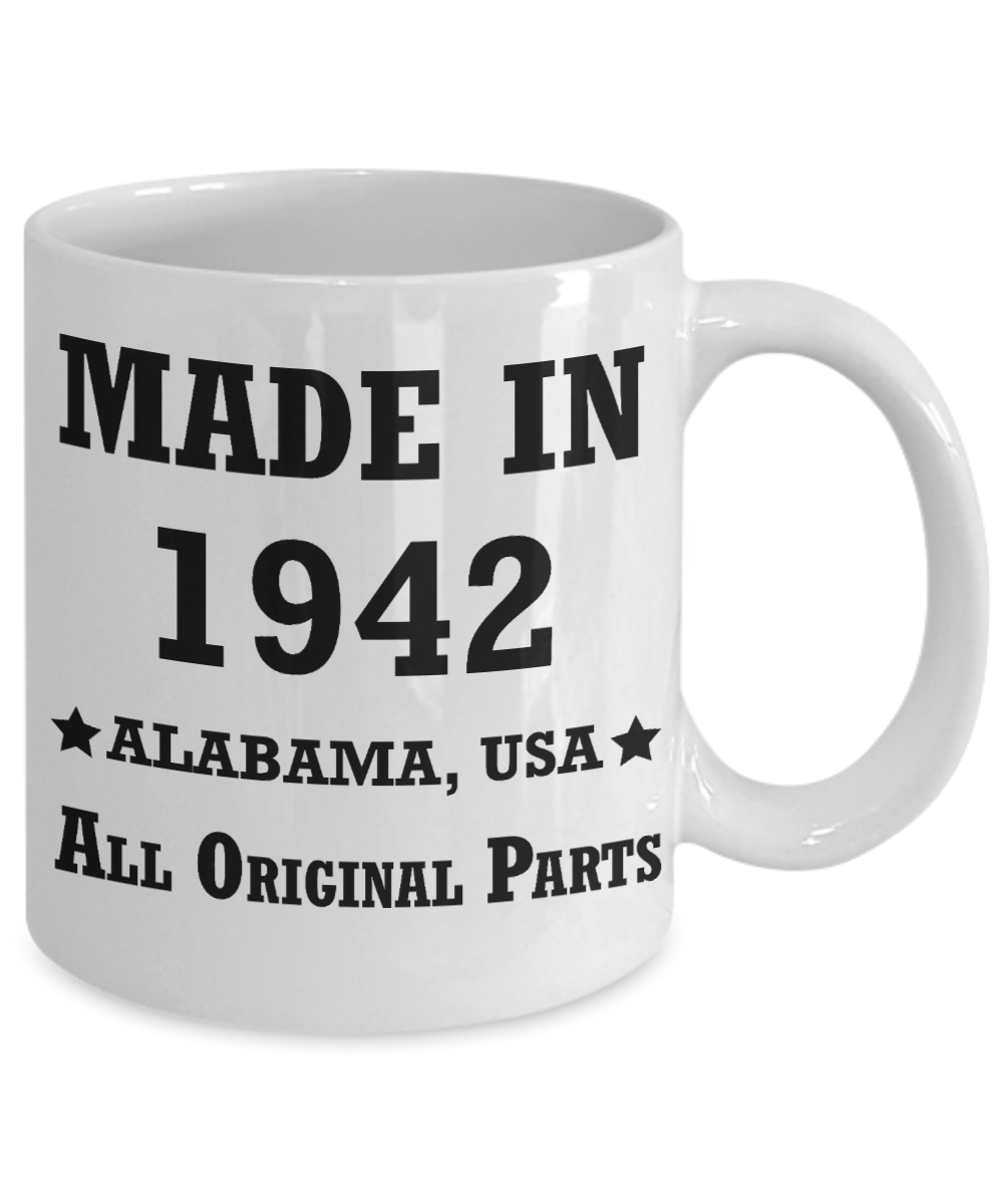 Inapropriate birthday gifts - Alabama Born 76th birthday gifts for men/women - Made in 1942 All Original Parts Alabama - Best 1st Birthday Gifts for family Ceramic Cup White, Funny Mugs Gift Ideas 11 Oz