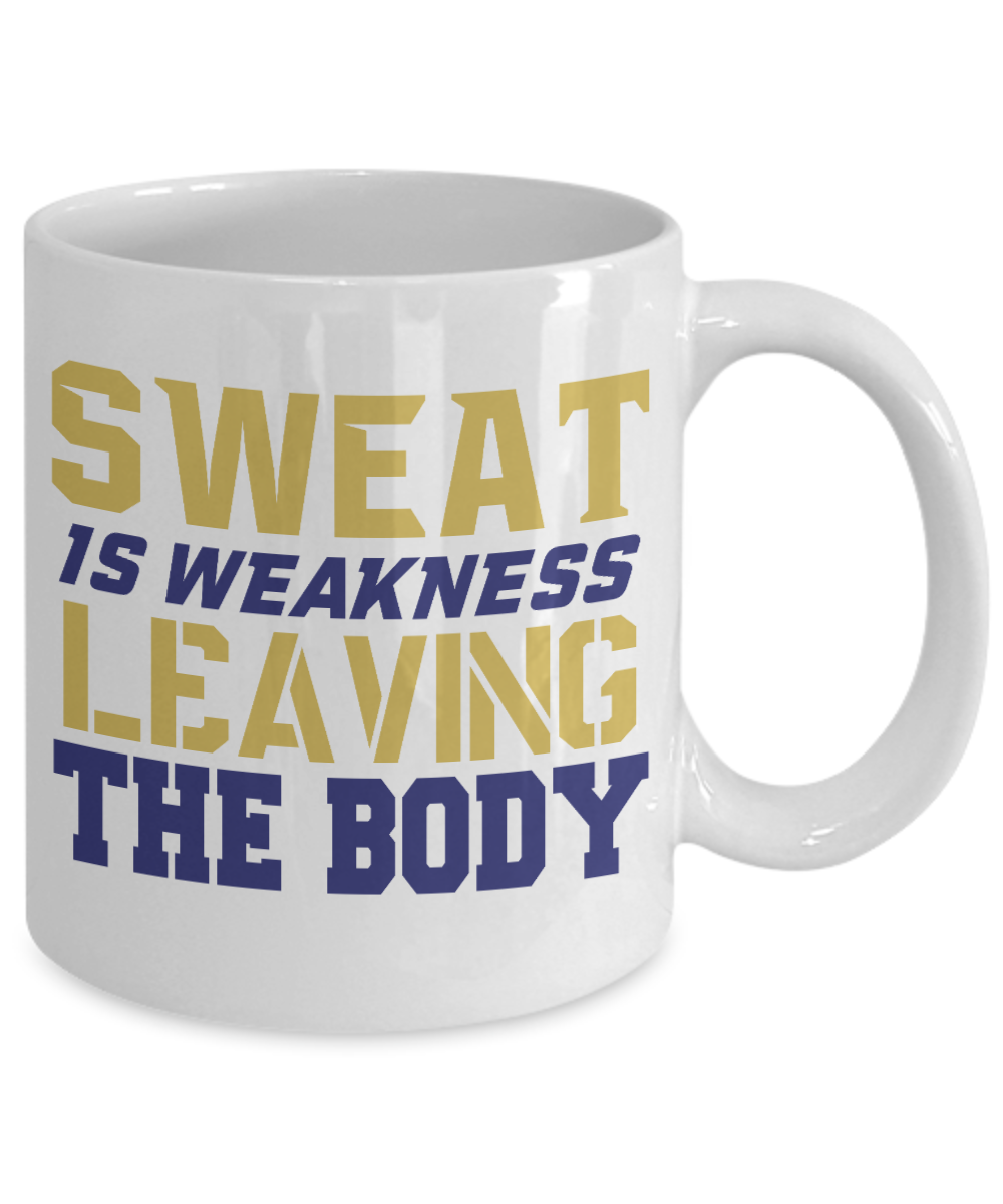 Sweat Is Weakness Leaving The Body- White Porcelain Coffee Mug 11 Oz Funny Quotes Coffee Mug