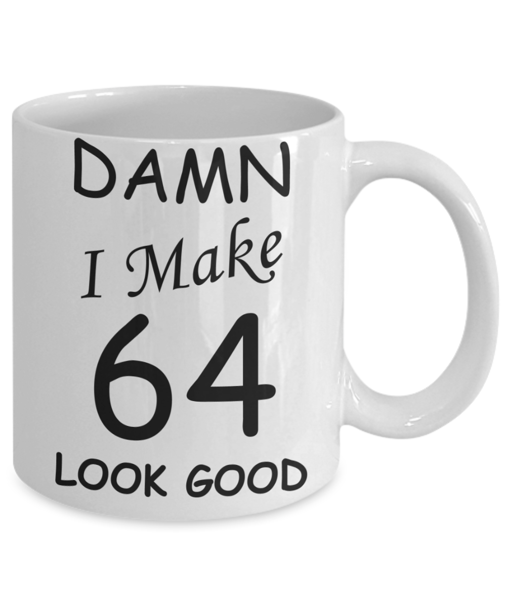 64th birthday gifts for men/women - Damn I Make 64 Look Good, Born In 1956 Birthday Mugs - Funny White Porcelain Coffee 11 oz