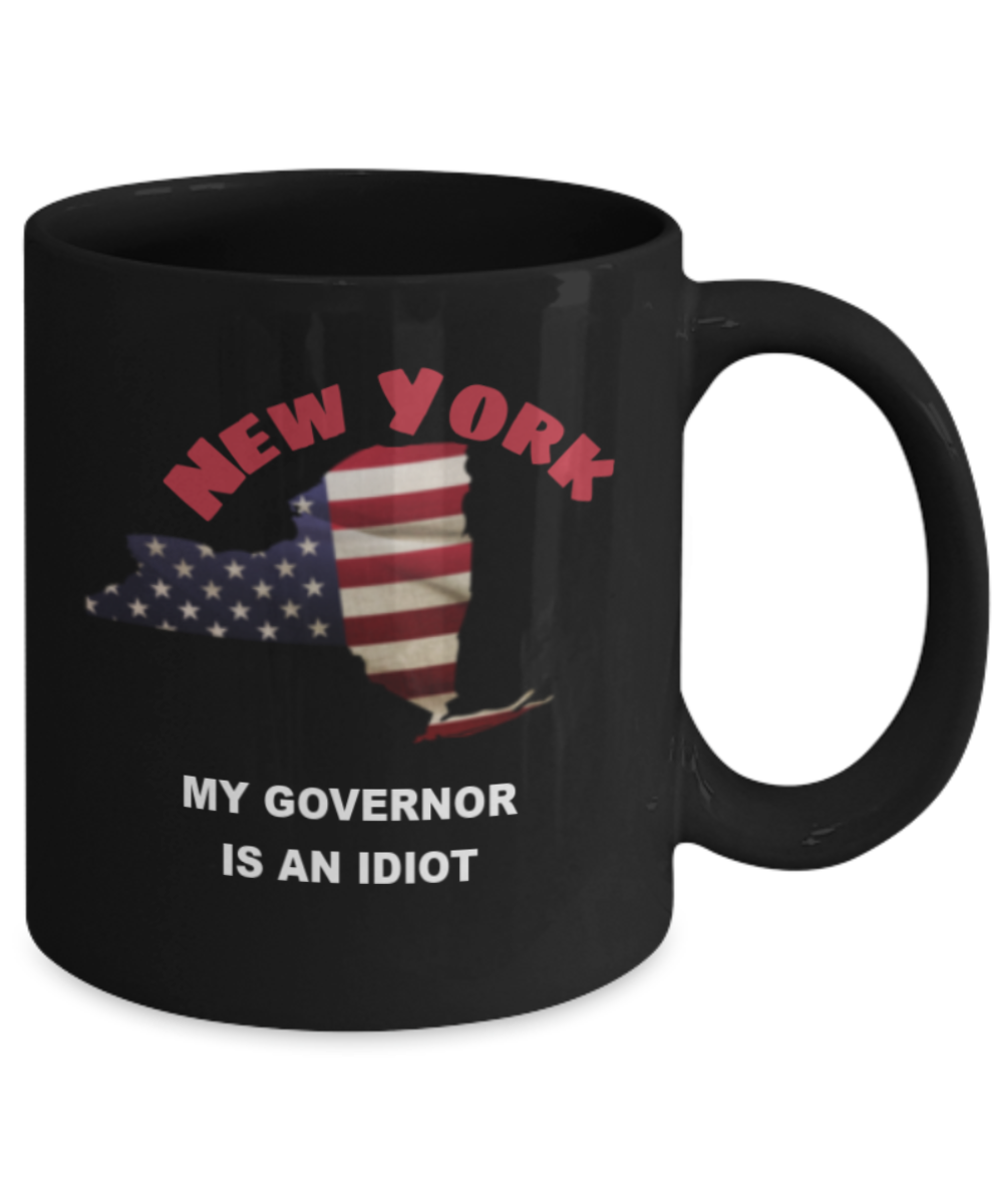 NEW YORK My GOVERNOR Is An IDIOT Funny Political Coffee Mug,My Governor is an Idiot,My Governor Is A Liar, Not My Governor Mug