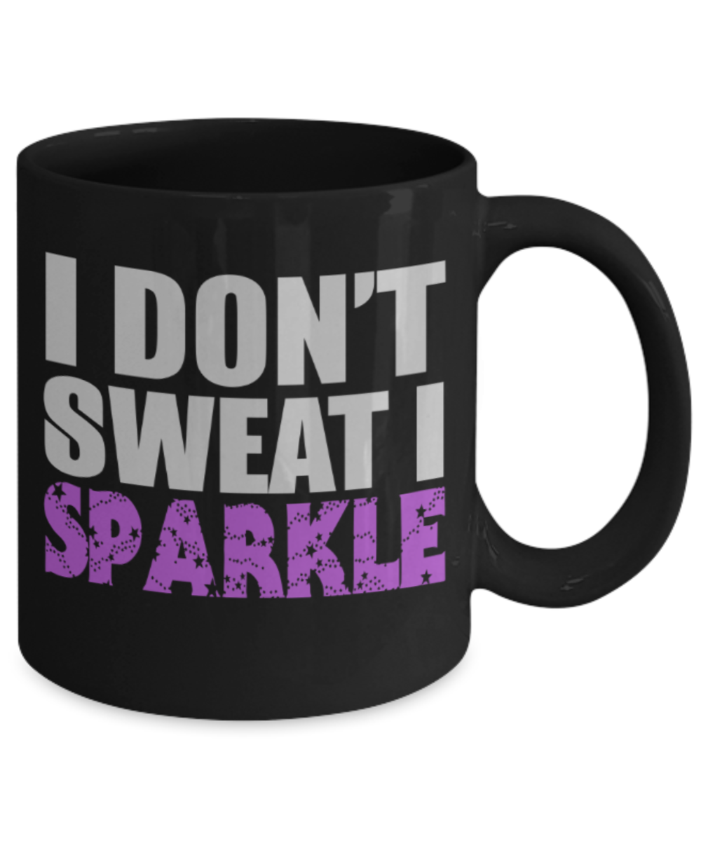 I don't sweat I sparkle - Funny Black Porcelain Coffee 11 oz