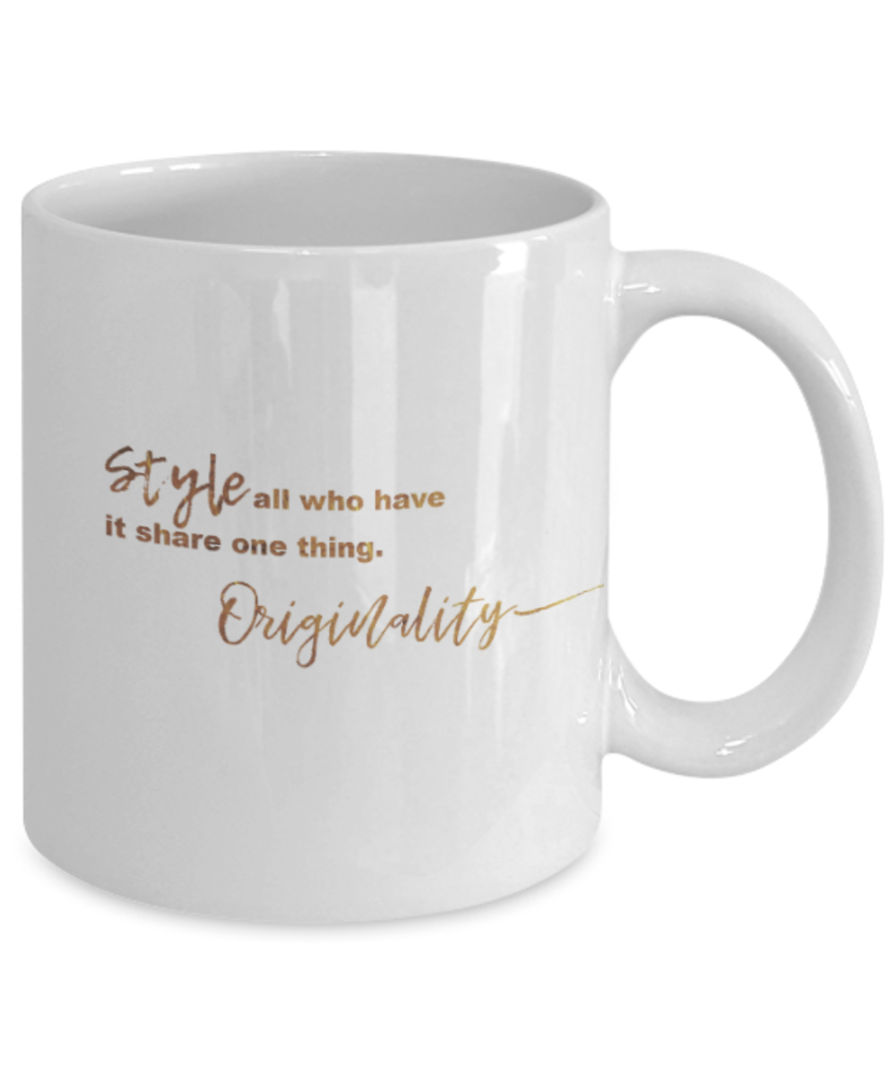 Motivational mugs for women , Style Originality - White Coffee Mug Tea Cup 11 oz Gift