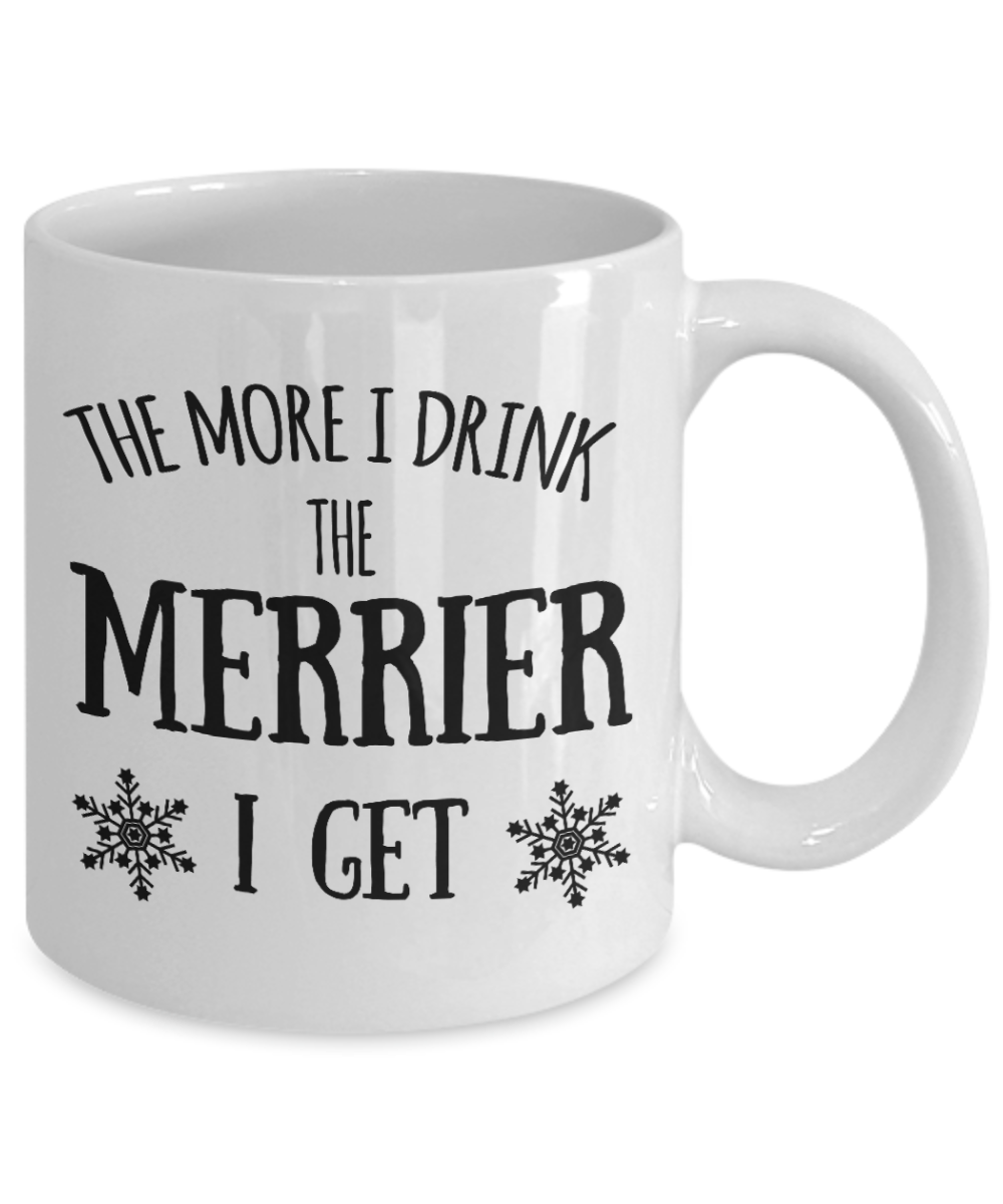 Wine Lovers mugs, The more I drink, the merrier I get - White Coffee Mug Tea Cup 11 oz Gift