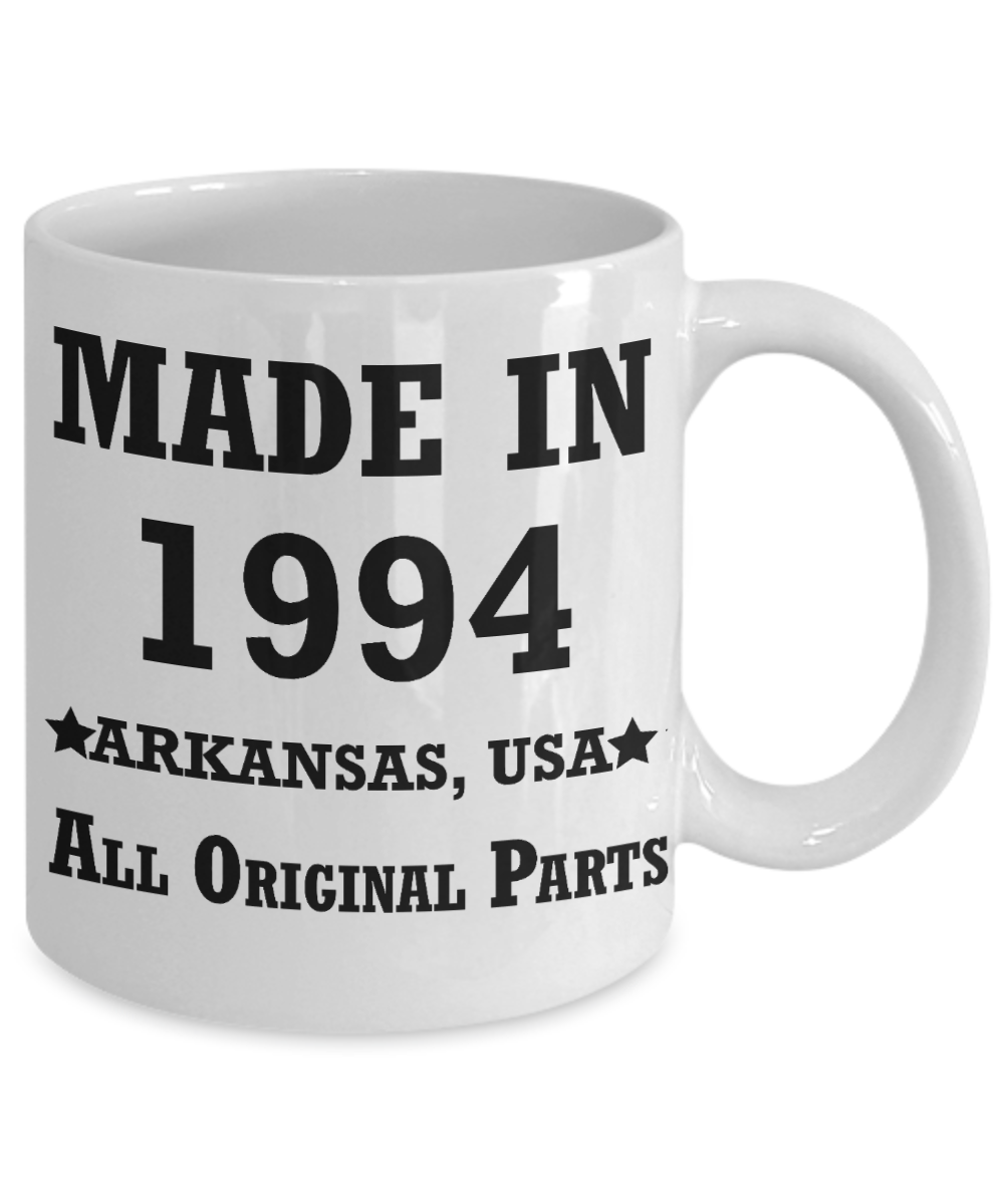 25th birthday gifts for men - Made in 1994 All Original Parts Arkansas - Best 25th Birthday Gifts for family Ceramic Cup White, Funny Mugs Gift Ideas 11 Oz