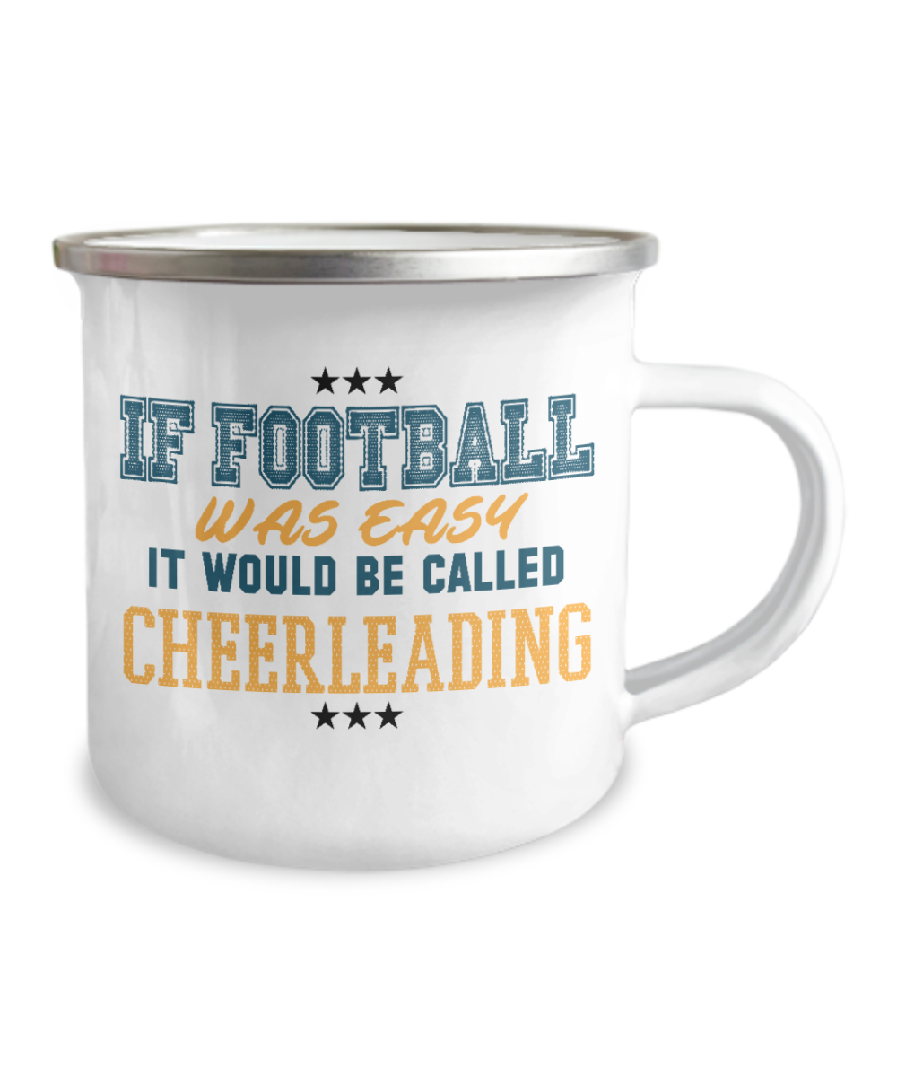 Football Lover Coffee Mug, If Football Was Easy It Would Be Called Cheerleading-12 Oz Stainless Steel Enamel Finish White Camper Coffee Mug