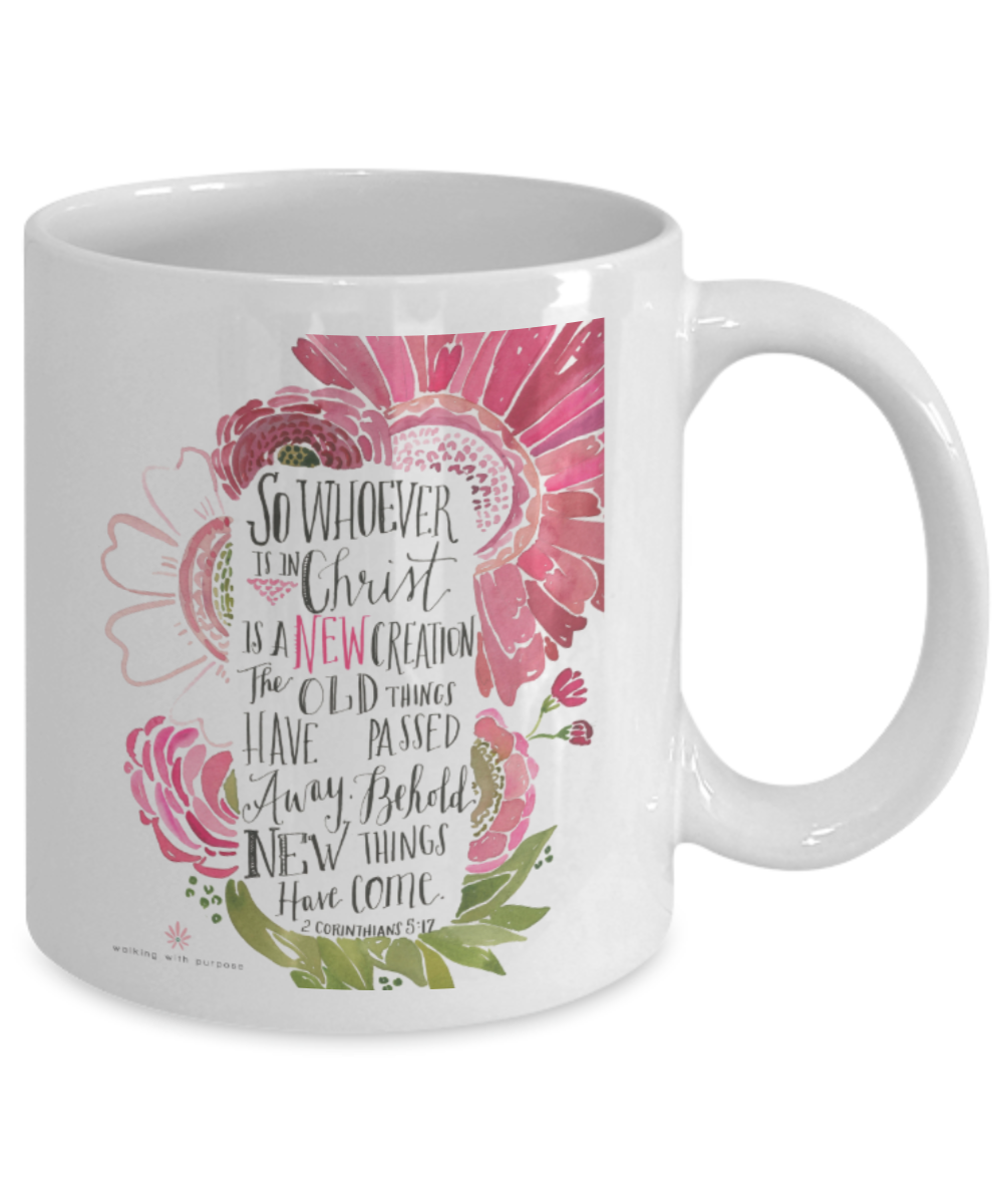 Bible verse mugs for women , Whoever is in christ is a new creation - White Coffee Mug Tea Cup 11 oz Gift