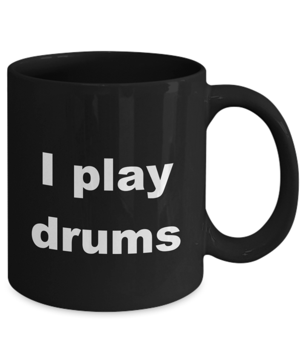 Drum Player Coffee Mug, I play drums -Black Coffee Mug 11 oz