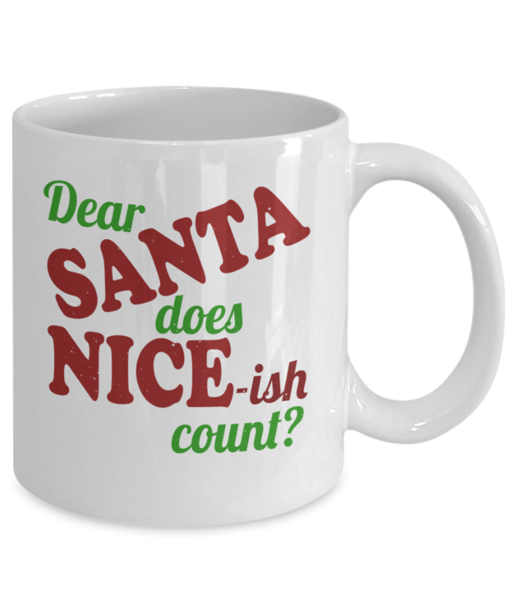 Santas white christmas coffee k cups, Dear Santa does Nice-ish count? - Funny White Porcelain Coffee Mug Cute Ceramic Cup 11 oz