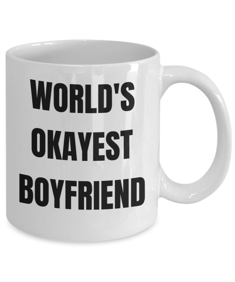 Gifts For Your Boyfriend - World's Okayest Boyfriend - White Porcelain Coffee Cup,Premium 11 oz Funny Mugs White coffee cup Gifts Ideas