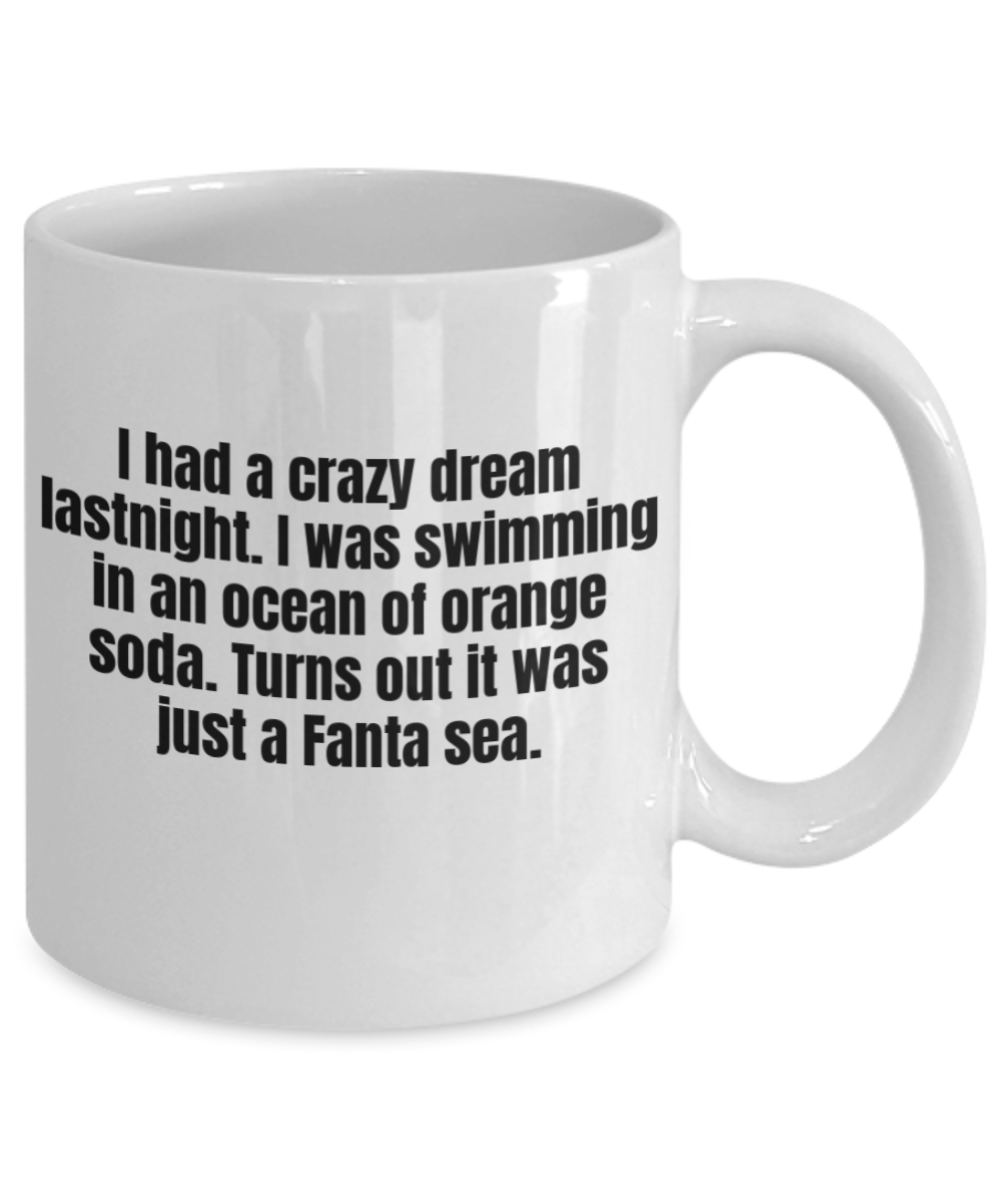 I had a crazy dream last night to swim in orange soda - White Porcelain Coffee 11 oz