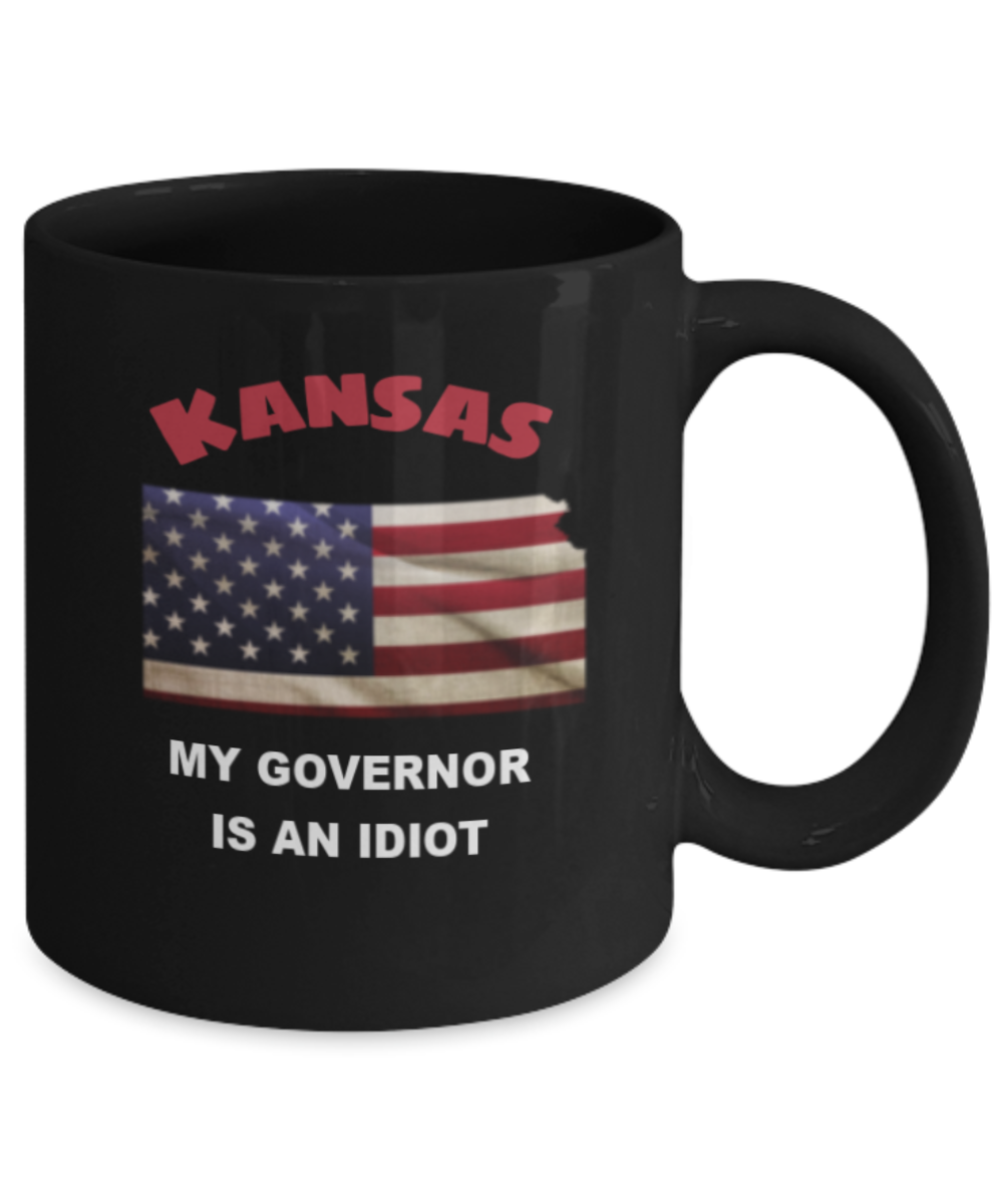 Kansas My GOVERNOR Is An IDIOT Funny Political Coffee Mug,My Governor is an Idiot,My Governor Is A Liar, Not My Governor Mug 11oz