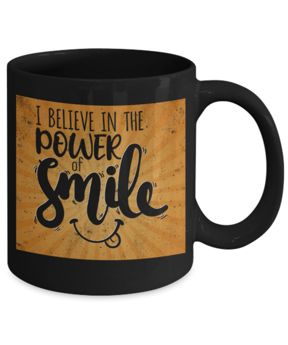 Smiling Lovers Mugs, I believe in the power of smile - Funny Black Porcelain Coffee 11 oz