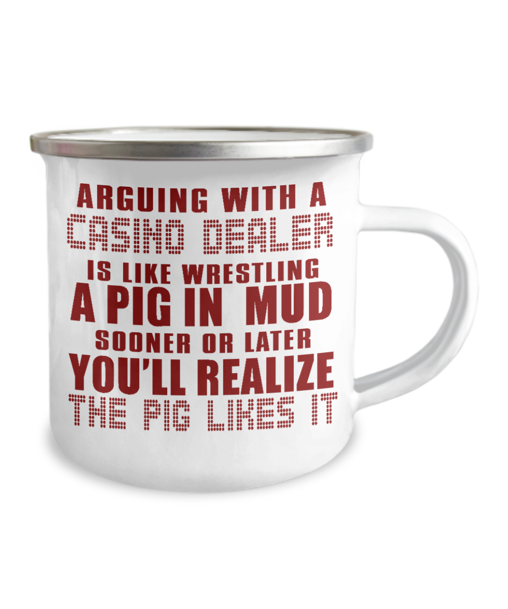 Gambler Coffee Mug, Arguing With A Casino Dealer Is Like Wrestling- Premium 12 Oz Stainless Steel Enamel Finish White Camper Coffee Mug