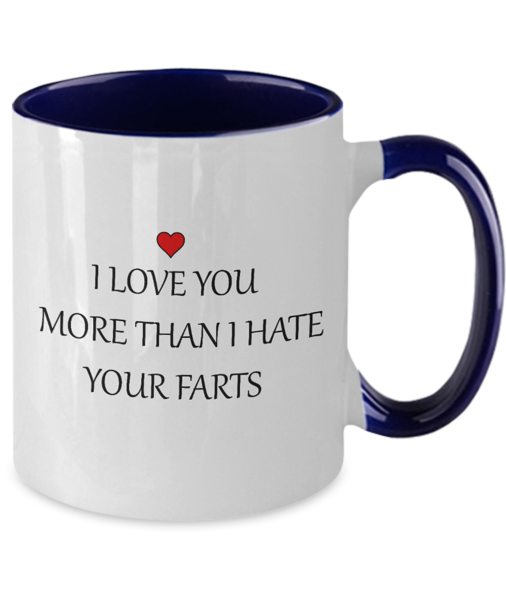Funny Mug - I Love You More Than I Hate Your Farts - 11oz Two Tone Sarcastic Romantic Love Gift For Valentine's Day