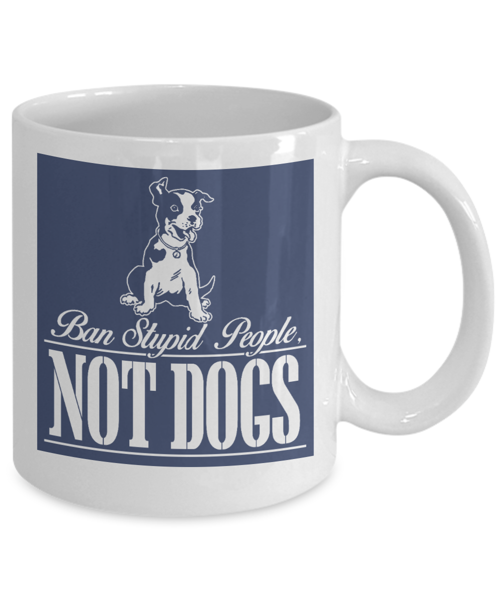 Personalized Dog Lover Gift Coffee mug,Ban Stupid People Not Dogs-White Porcelain Coffee Mug 11 oz