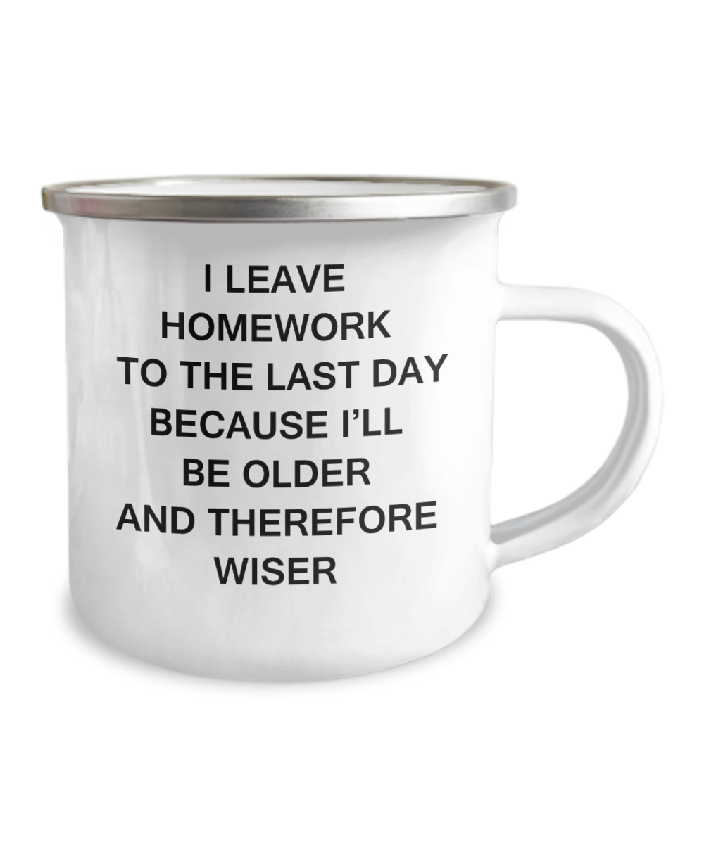 Funny Homework Mugs for teen boys and girls - I Leave Homework To Last Day -12 Oz Stainless Steel Enamel Finish White Camper Coffee Mug
