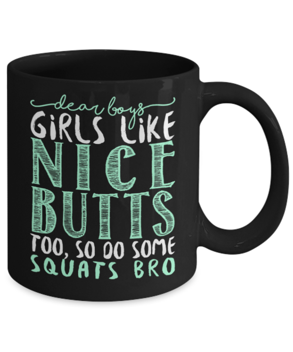 Squats Lovers Mugs , Girls like nice butts - Black Coffee Mug Porcelain Tea Cup 11 oz - Great Gift
