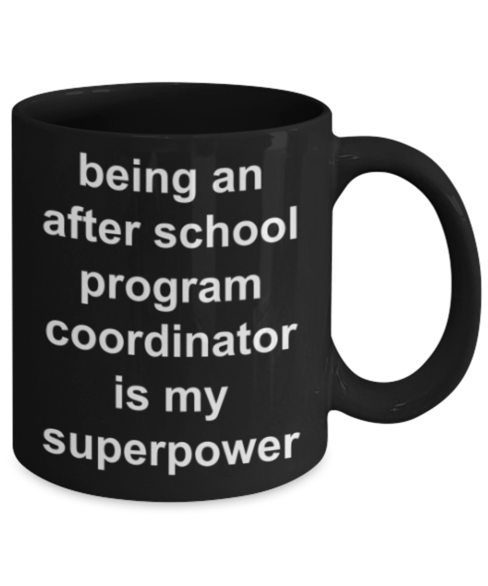 Program coordinator gifts mugs, Being an after school program coordinator is my superpower - Funny Black Porcelain Coffee Mug Cute Ceramic Cup 11 oz