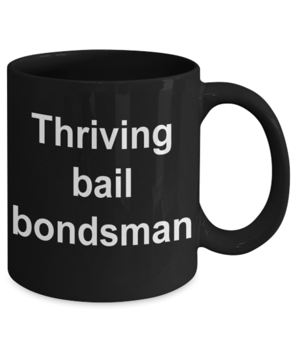 Funny mugs, Thriving bail bondsman - Funny Black Porcelain Coffee Mug Cute Ceramic Cup 11 oz