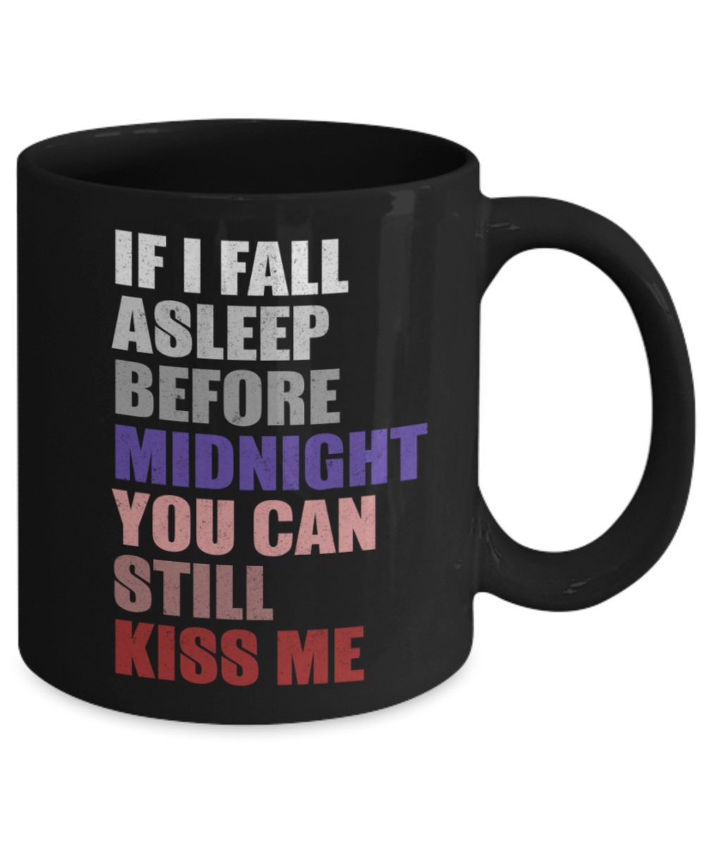 New Year gifts mugs, If I fall asleep You can still kiss me - Funny Black Porcelain Coffee Mug Cute Ceramic Cup 11 oz