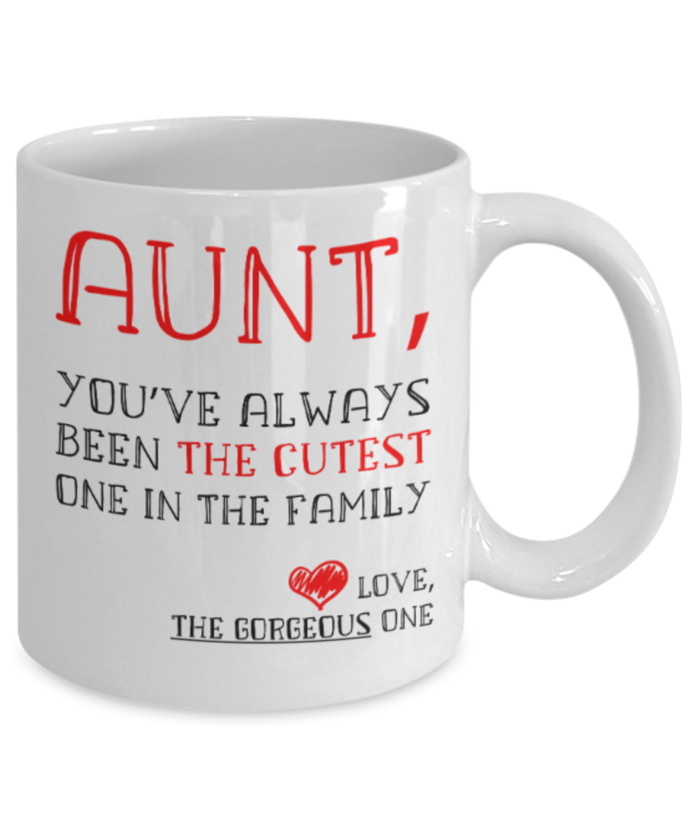 Aunt gift mugs, You've always been the cutest one in the family - Funny White Porcelain Coffee Mug Cute Ceramic Cup 11 oz