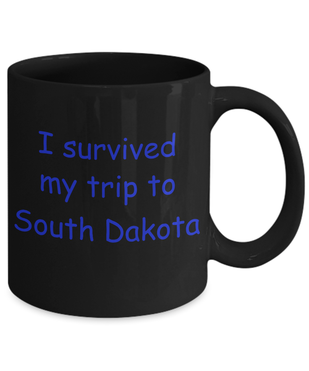 South Dakota mugs souvenirs , I survived my trip to South Dakota - Black Coffee Mug Tea Cup 11 oz Gift