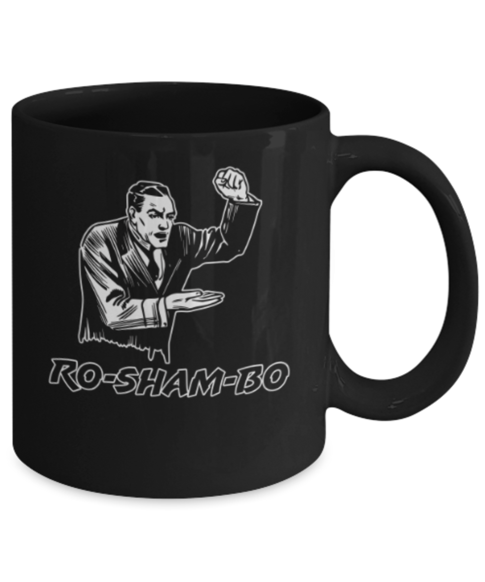 Funny coffee mugs , Ro Sham Bo - Black Coffee Mug Porcelain Tea Cup 11 oz - Great Gift
