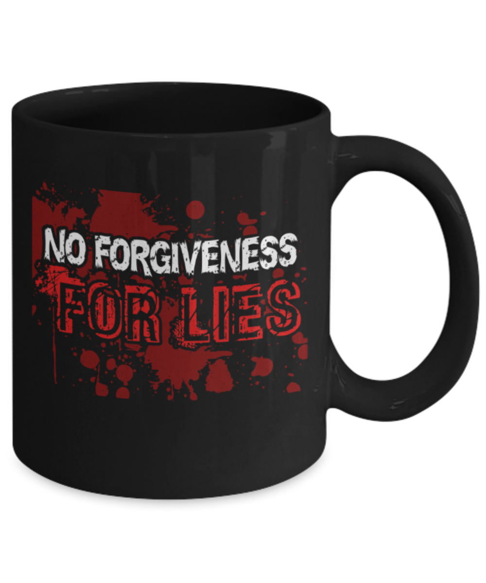 No forgiveness for lies - Funny Black Porcelain Coffee 11 oz