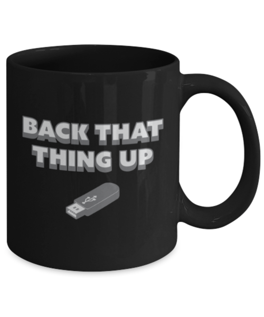 USB Lovers Mugs , Back that up - Black Coffee Mug Porcelain Tea Cup 11 oz - Great Gift