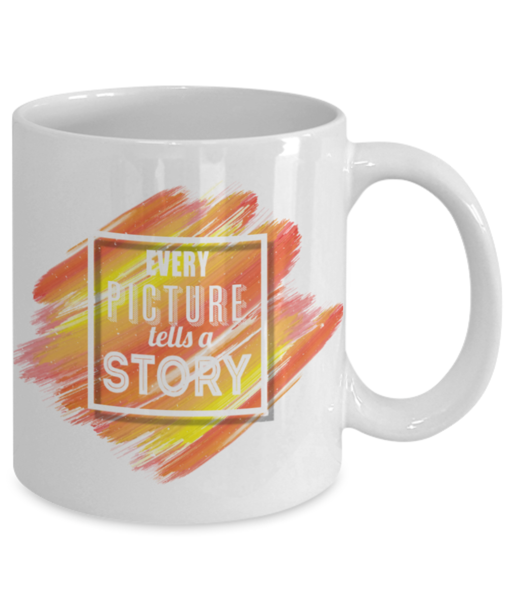 Every picture tells a story - Funny White Porcelain Coffee 11 oz